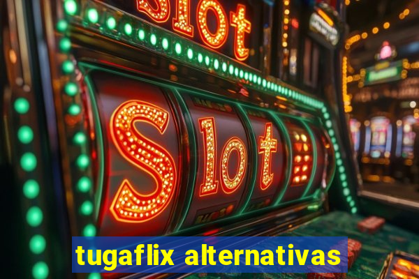 tugaflix alternativas